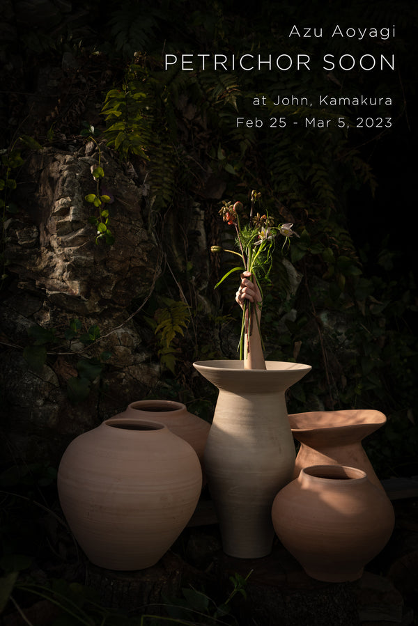 Azu Aoyagi Pottery Exhibition「Petrichor Soon」/ Feb 25 - Mar 5, 2023