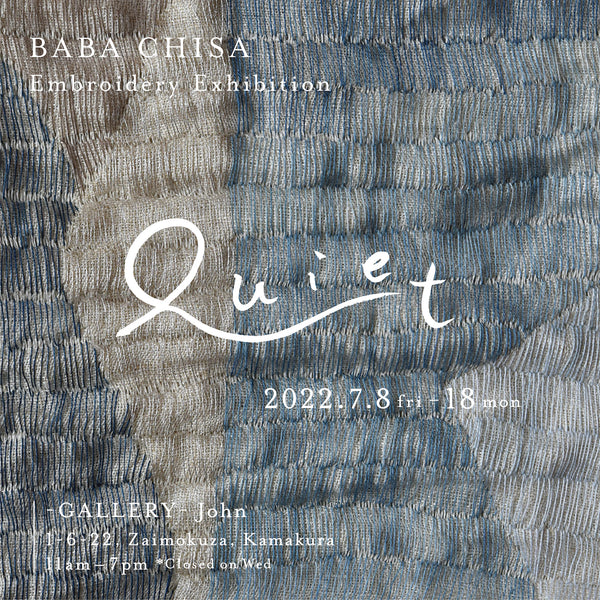 BABA CHISA Embroidery Exhibition「Quiet」 / July 8 - July 18, 2022