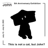 This is not a cat, but John? / 髙島一精